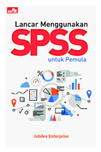 LANCAR MENGGUNAKAN SPSS UNTUK PEMULA