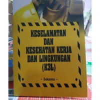 KESELATAN DAN KESEHATAN KERJA DAN LINGKUNGAN ( k3l )