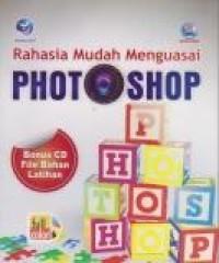 Rahasia Mudah Menguasai Photoshop (+CD)