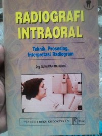 RADIOGRAFI INTRAORAL Teknik,Procesing.Interprestasi Radiogram