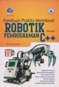 Panduan Praktis Membuat Robotik Dengan Pemrograman C++ (+CD)