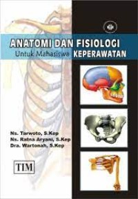 Anatomi dan fisiologi untuk mahasiswa keperawatan