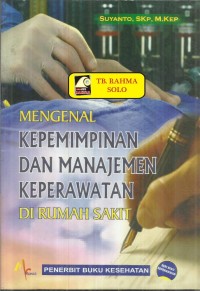 Mengenal Kepemimpinan dan Manajemen Keperawatan Di Rumah Sakit