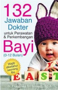 132 jawaban dokter untuk perawatan & perkembangan bayi (0-12 bulan)