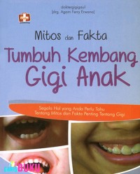 Mitos Dan Fakta Tumbuh Kembang Gigi Anak