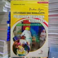 BUKU AJAR ORGANISASI DAN MANAJEMEN PELAYAN KESEHATAN KEBIDANAN