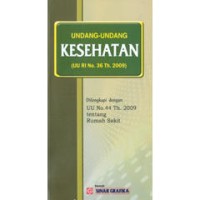 Undang-Undang Kesehatan (UU RI No. 36 Th. 2009): Dilengkapi dengan UU No. 44 Th. 2009 Tentang Rumah Sakit