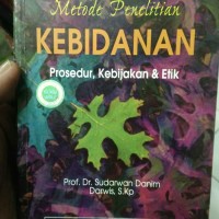 Metode Penelitian KEBIDANAN Prosedur, Kebijakan & Etik