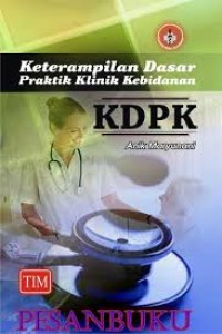 KETERAMPILAN DASAR PREAKTIK KLINIK KEBIDANAN(KDPK)