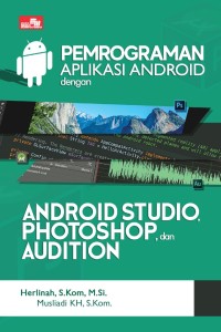 PEMOGRAMAN APLIKASI ANDROID DENGAN ANDROID STUDIO PHOTOSHOP AUDITION