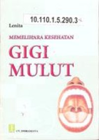 Memelihara Kesehatan Gigi Mulut: Buku Bacaan Untuk Siswa SD/MI sampai dengan SMA/MA