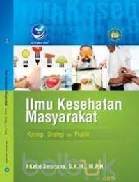 ILMU KESEHATAN MASYARAKAT  konsep,strategi,dan praktik