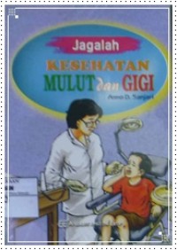 Jagalah Kesehatan Mulut dan Gigi