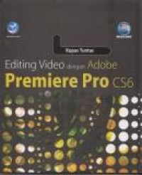 Kupas Tuntas Editing Video Dengan Adobe Premiere Pro CS6