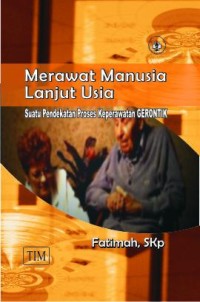 Merawat Manusaia Lanjut Usia