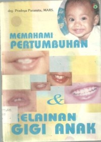 MEMAHAMI PERTUMBUHAN & KELAINAN GIGI ANAK