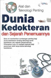 Alat dan Teknologi Penting Dunia Kedokterandan Sejarah Penemuannya