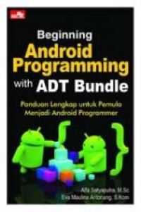 Beginning Android Programming With ADT Bundle:Panduan Lengkap Untuk Pemula Menjadi Android Programmer