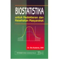 Biostatistika. untuk kedokteran dan kesehatan masyarakat