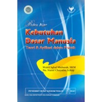 Buku Ajar : Kebutuhan dasar manusia teori & Apliksi dalam praktik