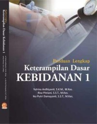 Buku Ajar Panduan Lengkap Keterampilan Dasar Kebidanan I