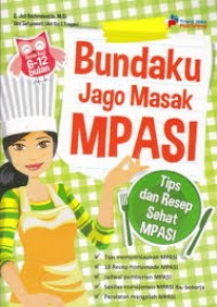 Bundaku jago masak MPASI.Tips dan resep sehat MPASI