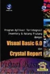 Program Aplikasi Terintegrasi Inventory dan Hutang Piutang dengan Visual Basic 6.0 dan Crystal Report