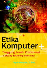 ETIKA KOMPUTER DAN TANGGUNG JAWAB PROFESIONAL DI BIDANG TEKNOLOGI INFORMASI