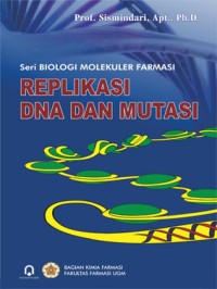 Seri BIOLOGI MOLEKULER FARMASI REPLIKASI DNA DAN MUTASI