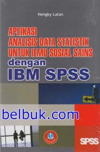 APLIKASI ANALISIS DATA STATISTIK UNTUK ILMU SOSIAL SAINS dengan IBM SPSS