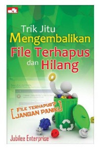 Trik JItu Mengembalikan File Terhapus Dan Hilang