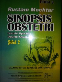 Rustam Moctar Sinopsis Obstetri ; Obstetri Operatif , Obstetri Sosial Jilid 2