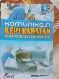 Komunikasi Keperawatan = Komunikasi Teraupetik