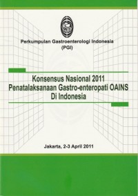 Konsensu Nasional 2011 Penatalaksanaan Gastro-Enteropati OAINS Di Indonesia