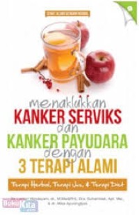 menaklukan KANKER SERVIKS dan KANKER PAYUDARA  dengan 3 TERAPI ALAMI