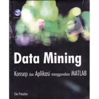 Data Mining Konsep dan Aplikasi menggunakan MATLAB