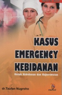 Kasus Emergency Kebidanan: Untuk Kebidanan Dan Keperawatan