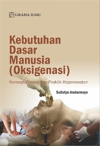 Kebutuhan dasar manusia (oksigenasi).konsep,proses dan praktik keperawatan