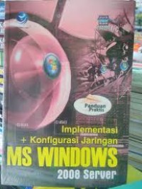 IMPLEMENTASI DAN KONFIGURASI JARINGAN MS WINDOWS 2008 SERVER