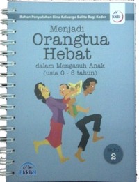 Buku Menjadi Orang Tua Hebat Dalam Mengasuh Anak