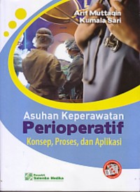 Asuhan Keperawatan Perioperatif:KONSEP,PROSES,DAN APLIKASI