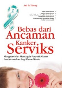 Bebas Dari Ancaman Kanker Serviks