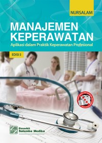 Manajemen Keperawatan: Aplikasi dalam Praktik Keperawatan Profesional