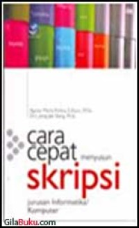 Cara Cepat Menyusun Skripsi : Jurusan Informatika / Komputer