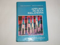 Applied Human Relations An Organizational Approach