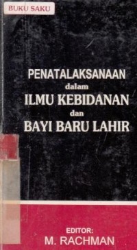 BUKU SAKU:PENATALAKSANAAN DALAM ILMU KEBIDANAN DAN BAYI BARU LAHIR