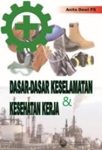 DASAR-DASAR KESELAMATAN DAN KESEHATAN KERJA