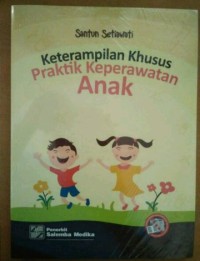 Keterampilan Khusus Praktik Keperawatan Anak