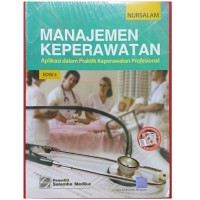 MANAJEMEN KEPERAWATAN Aplikasi dalam Praktik Keperawatan Profesional