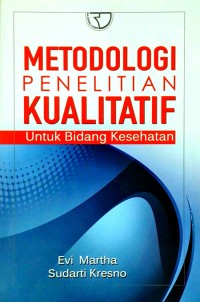 METODOLOGI PENELITIAN KUALITATIF Untuk Bidang Kesehatan